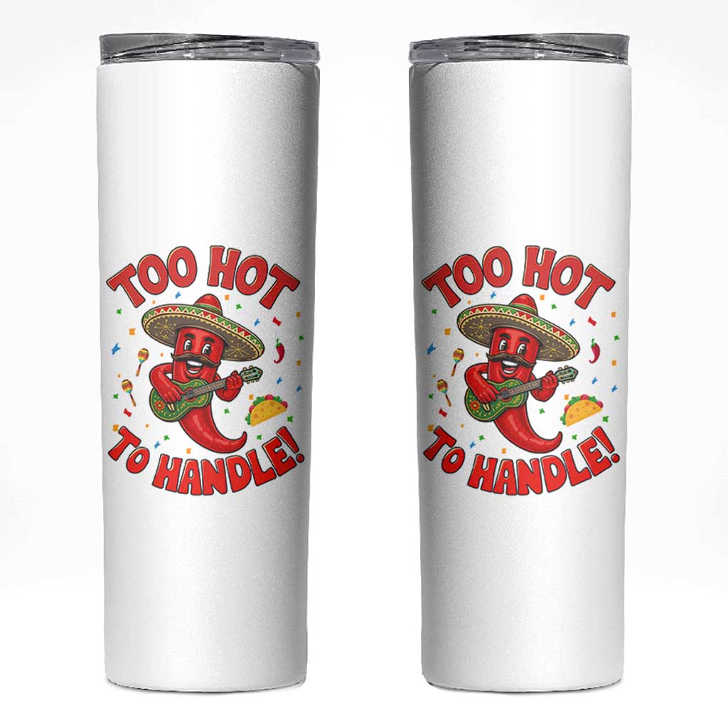 Funny Mexican Jalapeno Skinny Tumbler Too Hot To Handle Cinco De Mayo Party