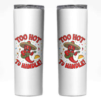 Funny Mexican Jalapeno Skinny Tumbler Too Hot To Handle Cinco De Mayo Party