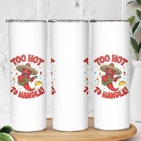 Funny Mexican Jalapeno Skinny Tumbler Too Hot To Handle Cinco De Mayo Party