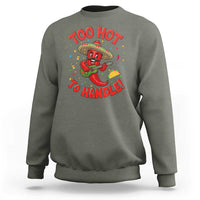 Funny Mexican Jalapeno Sweatshirt Too Hot To Handle Cinco De Mayo Party