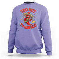 Funny Mexican Jalapeno Sweatshirt Too Hot To Handle Cinco De Mayo Party