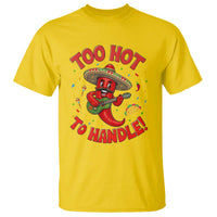 Funny Mexican Jalapeno T Shirt Too Hot To Handle Cinco De Mayo Party
