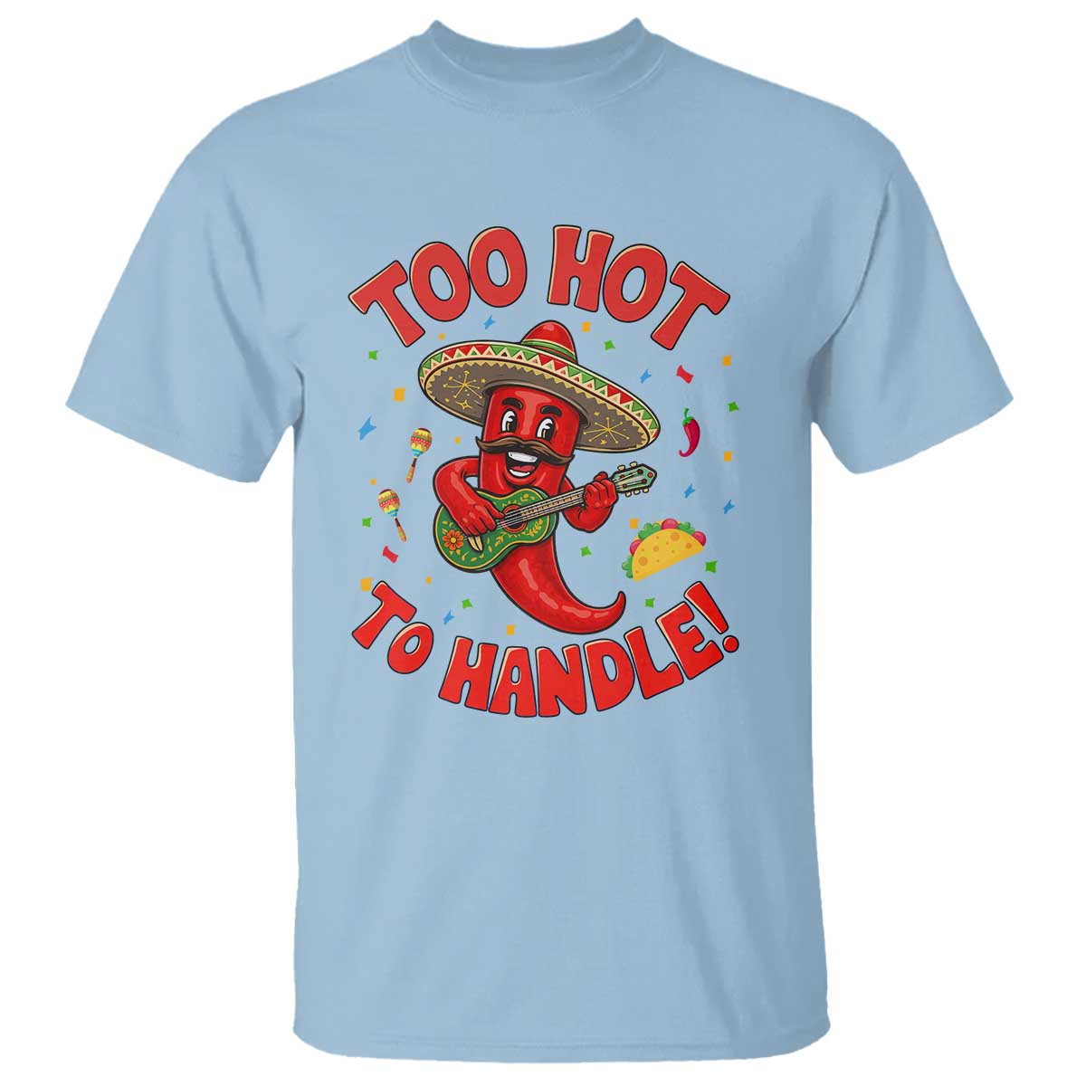 Funny Mexican Jalapeno T Shirt Too Hot To Handle Cinco De Mayo Party