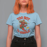 Funny Mexican Jalapeno T Shirt For Women Too Hot To Handle Cinco De Mayo Party