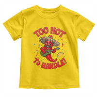 Funny Mexican Jalapeno Toddler T Shirt Too Hot To Handle Cinco De Mayo Party