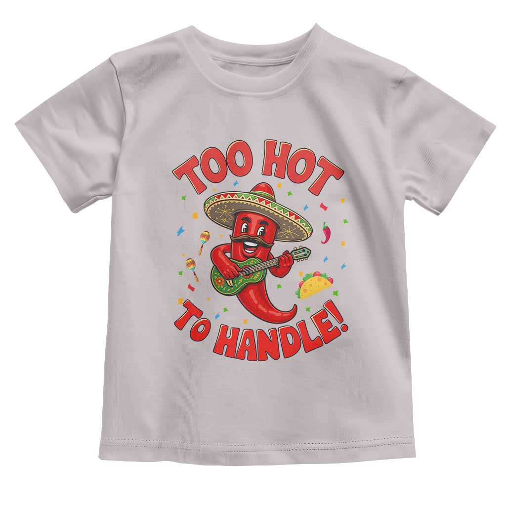 Funny Mexican Jalapeno Toddler T Shirt Too Hot To Handle Cinco De Mayo Party