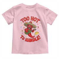 Funny Mexican Jalapeno Toddler T Shirt Too Hot To Handle Cinco De Mayo Party