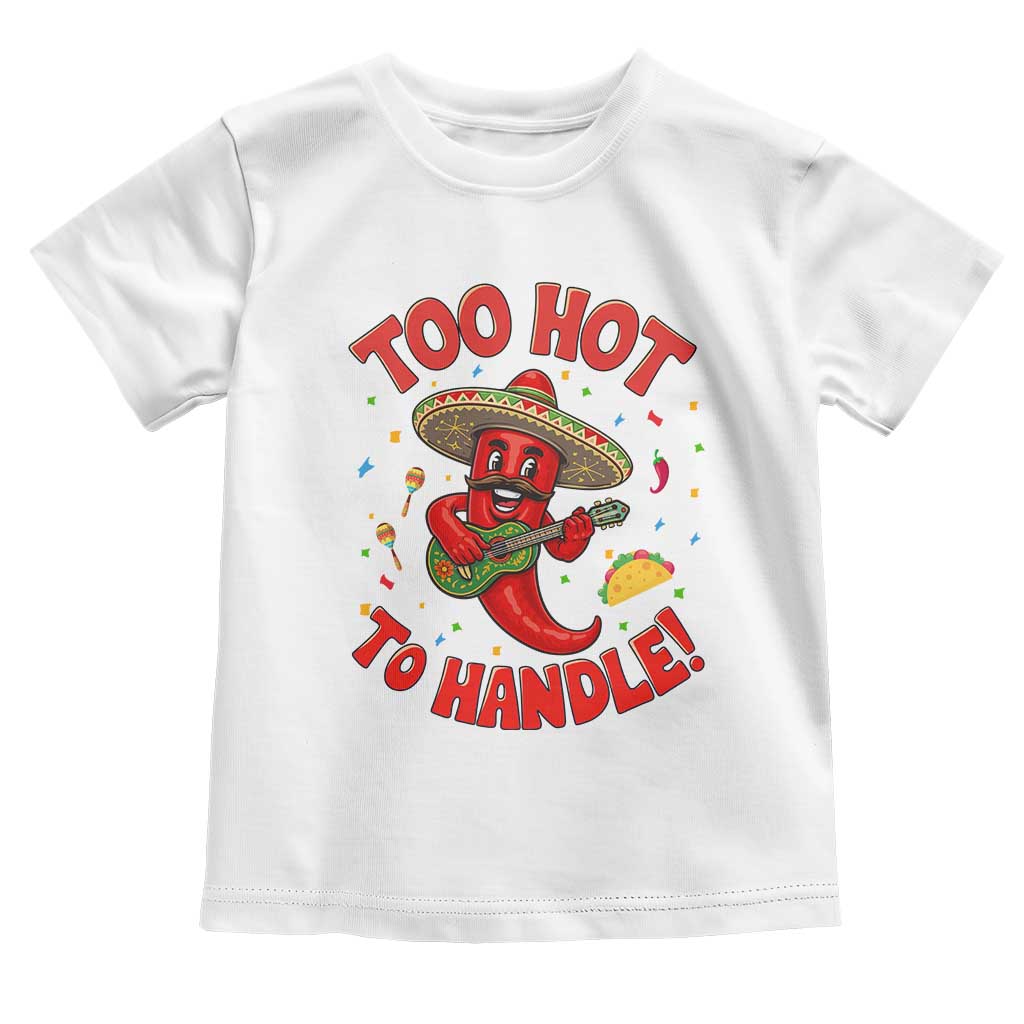 Funny Mexican Jalapeno Toddler T Shirt Too Hot To Handle Cinco De Mayo Party