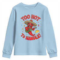 Funny Mexican Jalapeno Youth Sweatshirt Too Hot To Handle Cinco De Mayo Party