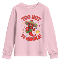 Funny Mexican Jalapeno Youth Sweatshirt Too Hot To Handle Cinco De Mayo Party