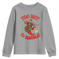 Funny Mexican Jalapeno Youth Sweatshirt Too Hot To Handle Cinco De Mayo Party