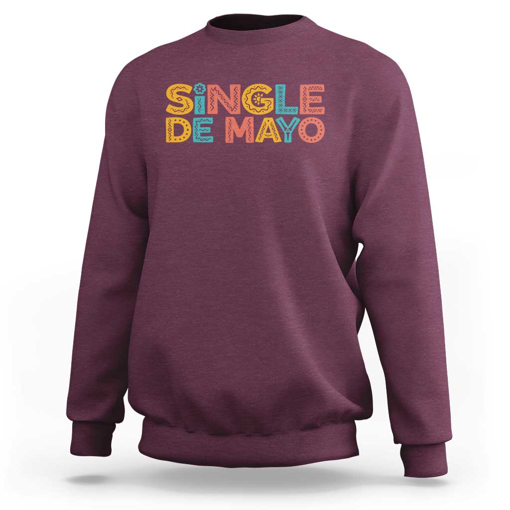 Mexican Fiesta Party Gift Sweatshirt Single De Mayo