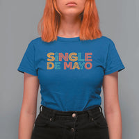 Mexican Fiesta Party Gift T Shirt For Women Single De Mayo
