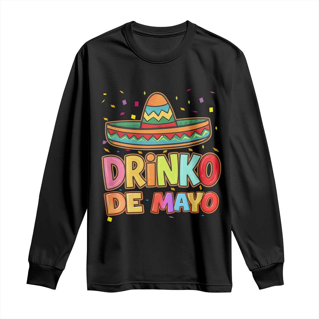 Funny Cinco De Mayo Day Drinking Fiesta Party Long Sleeve Shirt Drinko De Mayo