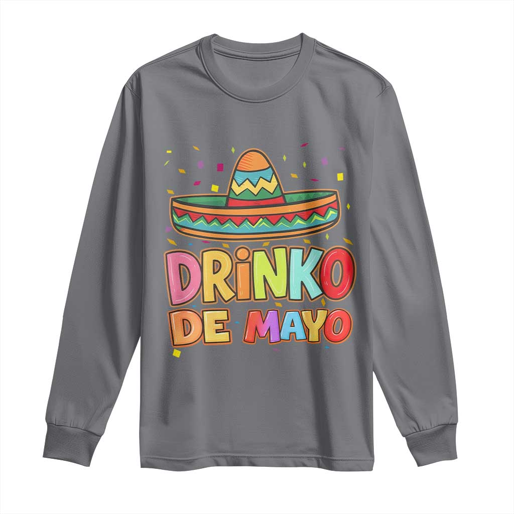 Funny Cinco De Mayo Day Drinking Fiesta Party Long Sleeve Shirt Drinko De Mayo
