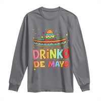 Funny Cinco De Mayo Day Drinking Fiesta Party Long Sleeve Shirt Drinko De Mayo