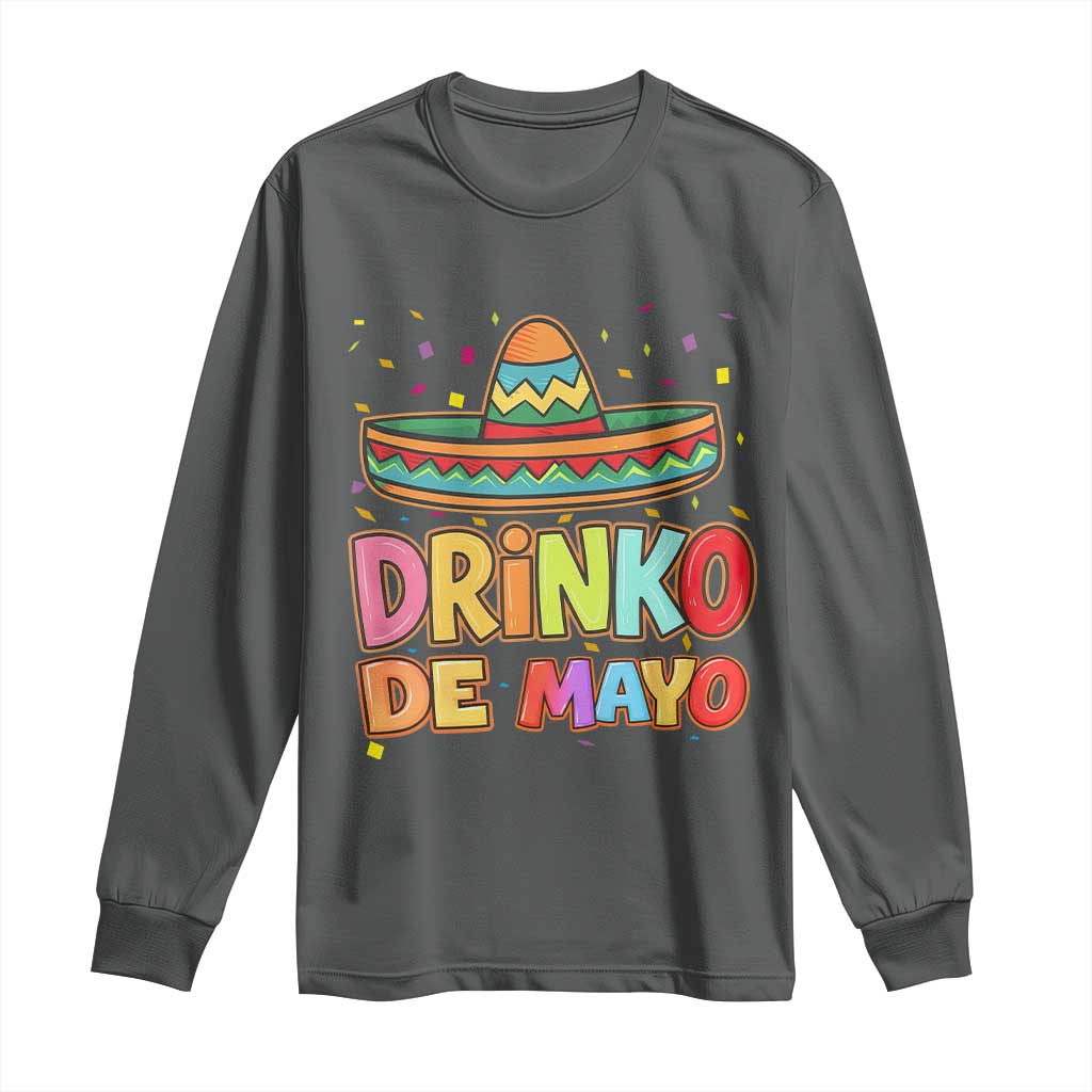Funny Cinco De Mayo Day Drinking Fiesta Party Long Sleeve Shirt Drinko De Mayo