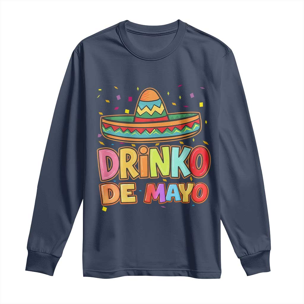 Funny Cinco De Mayo Day Drinking Fiesta Party Long Sleeve Shirt Drinko De Mayo