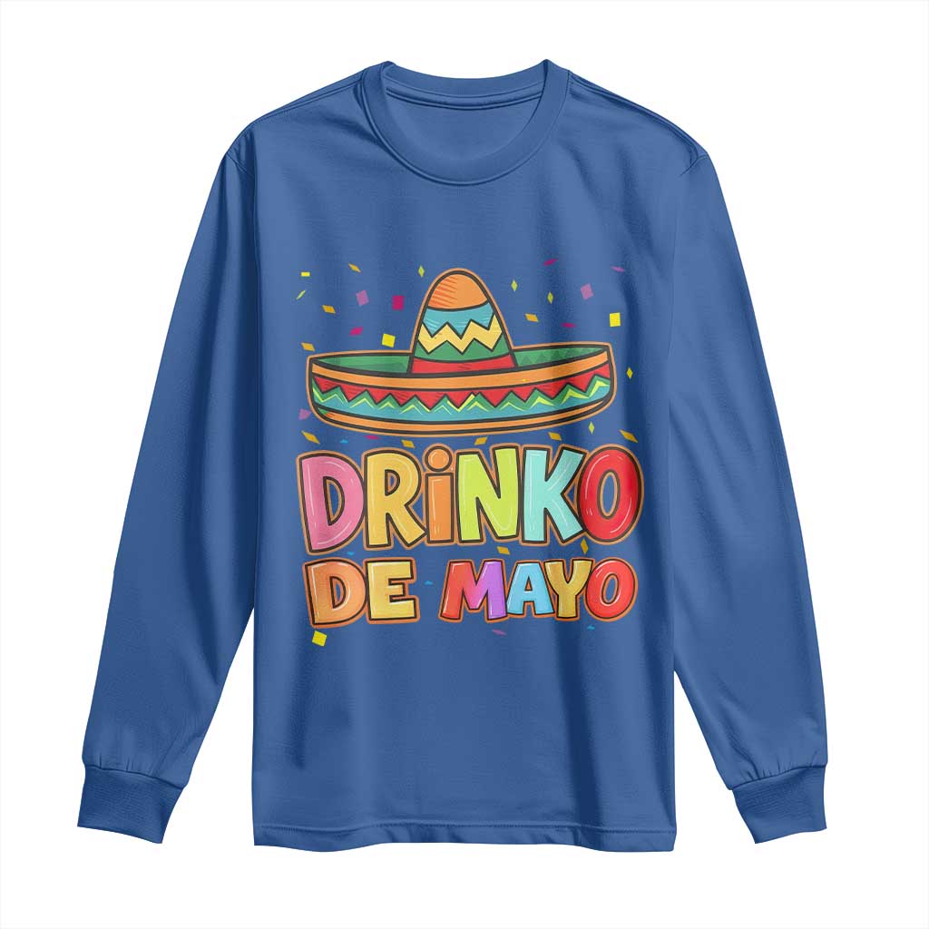 Funny Cinco De Mayo Day Drinking Fiesta Party Long Sleeve Shirt Drinko De Mayo