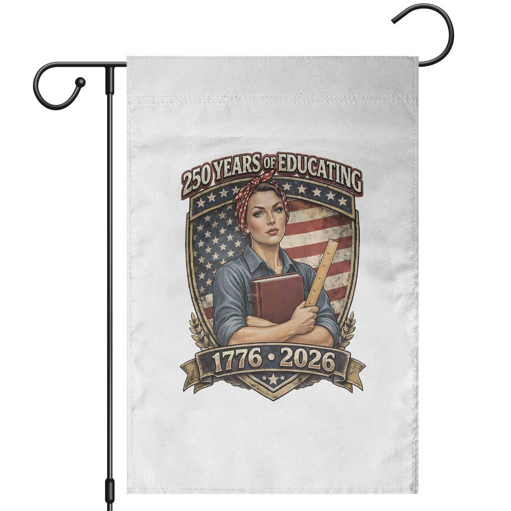 250 Years Of Educating America Garden Flag Proud Teacher Patriotic Gift
