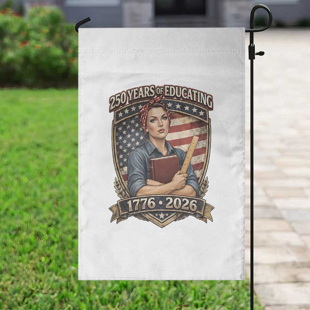 250 Years Of Educating America Garden Flag Proud Teacher Patriotic Gift