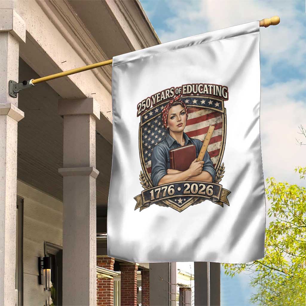 250 Years Of Educating America Garden Flag Proud Teacher Patriotic Gift