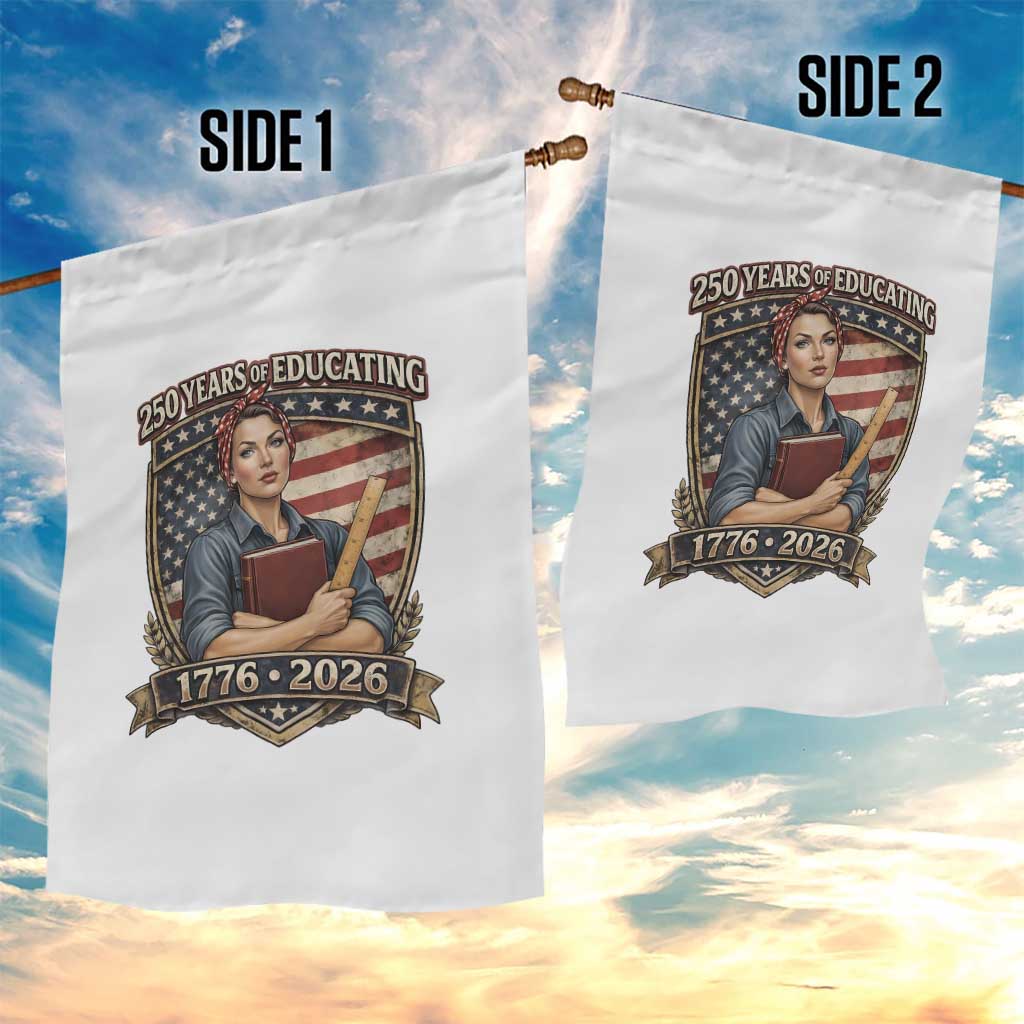 250 Years Of Educating America Garden Flag Proud Teacher Patriotic Gift