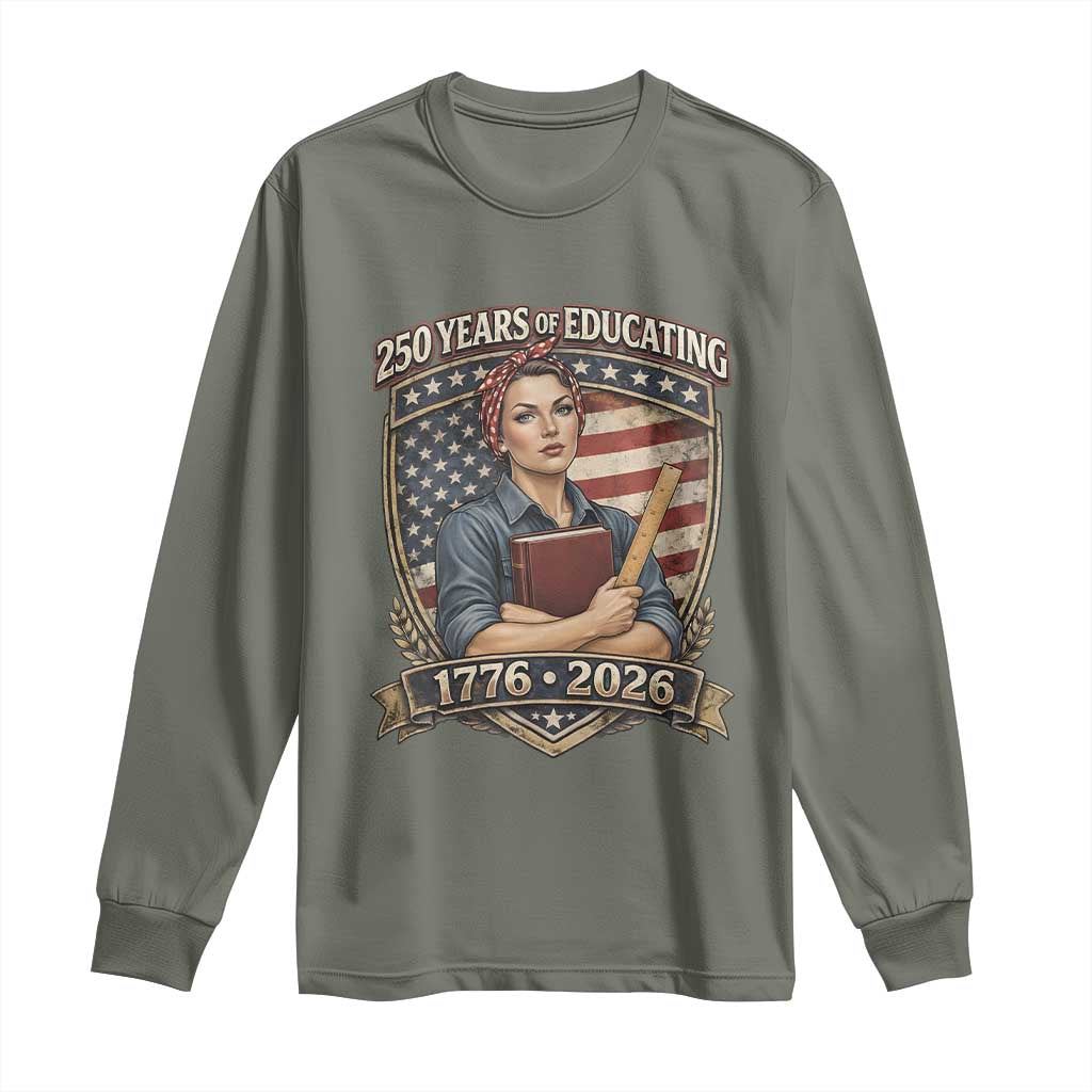 250 Years Of Educating America Long Sleeve Shirt Proud Teacher Patriotic Gift