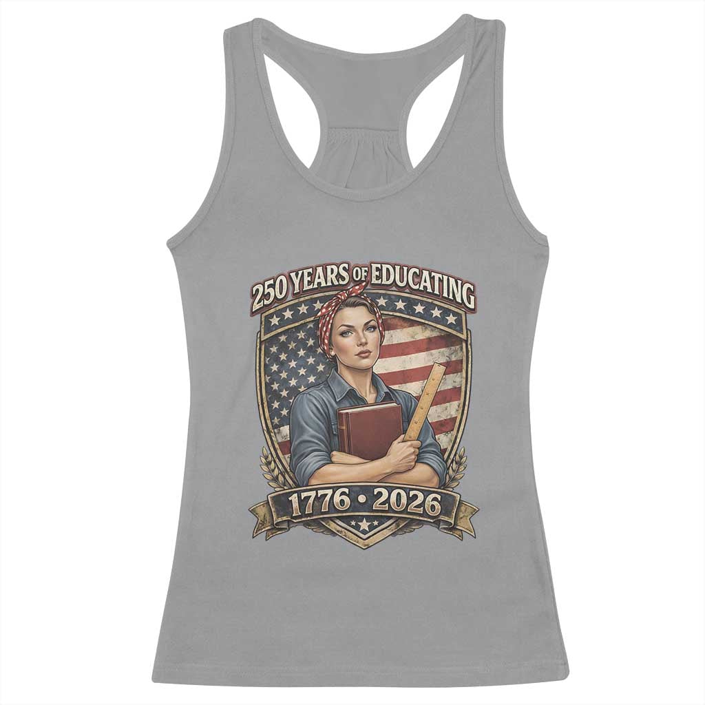 250 Years Of Educating America Racerback Tank Top Proud Teacher Patriotic Gift
