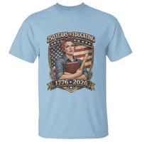 250 Years Of Educating America T Shirt Proud Teacher Patriotic Gift