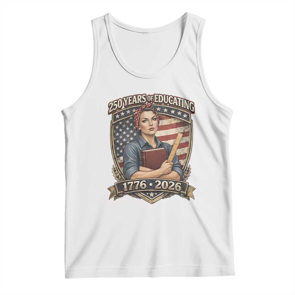 250 Years Of Educating America Tank Top Proud Teacher Patriotic Gift