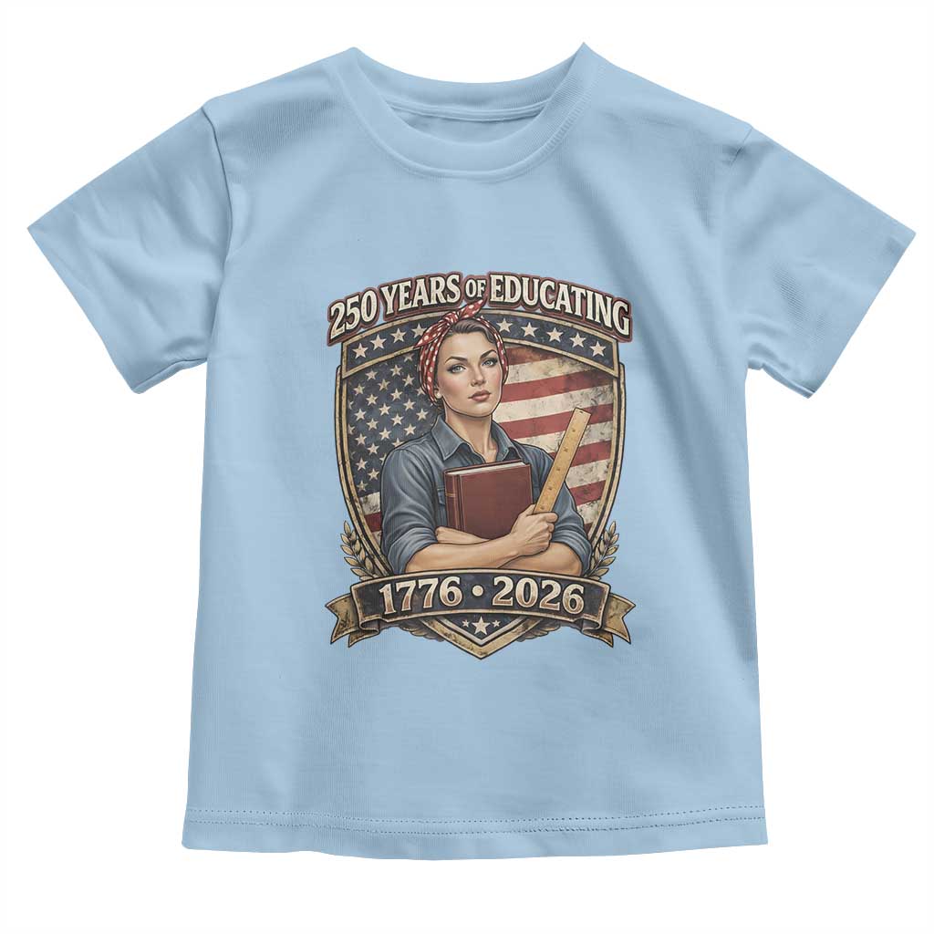 250 Years Of Educating America Toddler T Shirt Proud Teacher Patriotic Gift