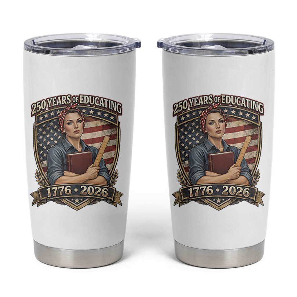 250 Years Of Educating America Tumbler Cup Proud Teacher Patriotic Gift