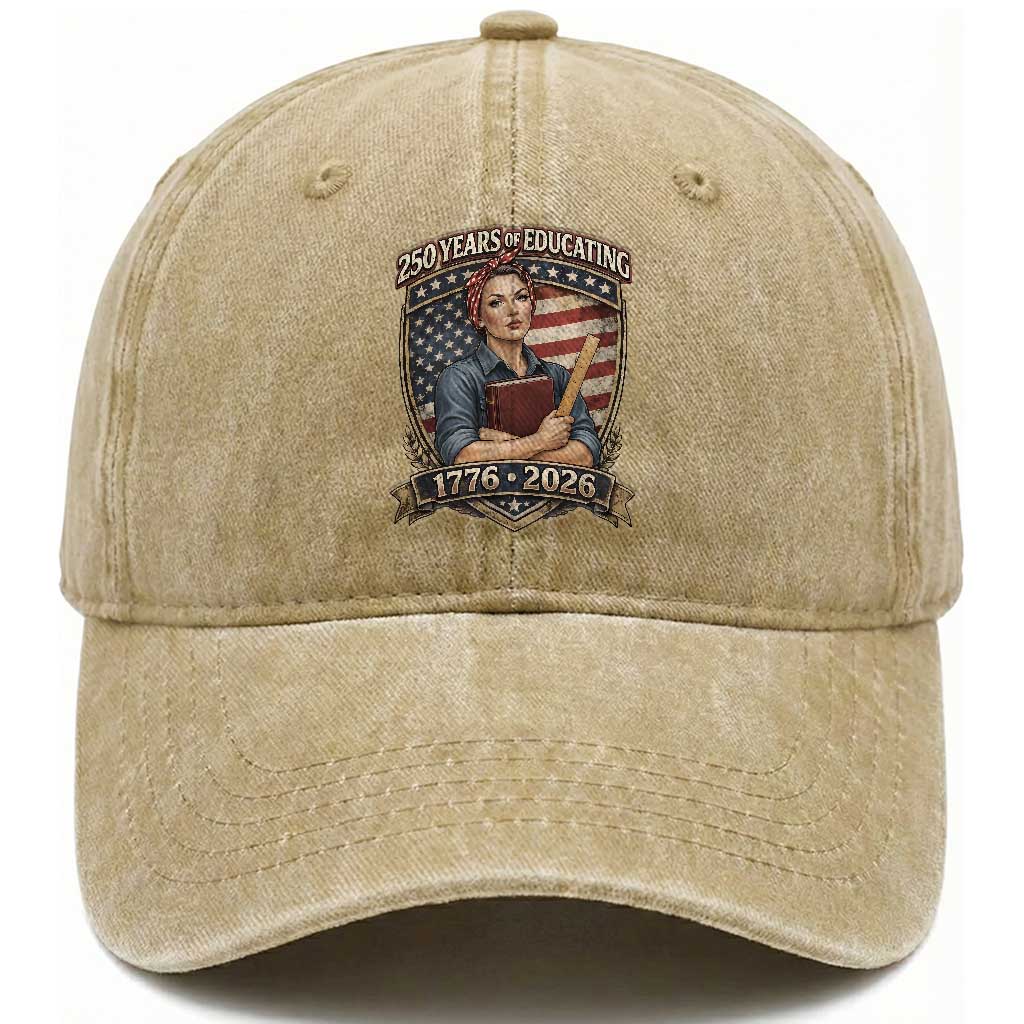 250 Years Of Educating America Washed Cotton Baseball Cap Proud Teacher Patriotic Gift