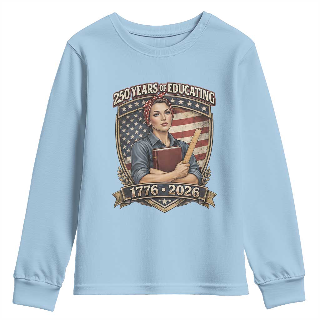 250 Years Of Educating America Youth Sweatshirt Proud Teacher Patriotic Gift