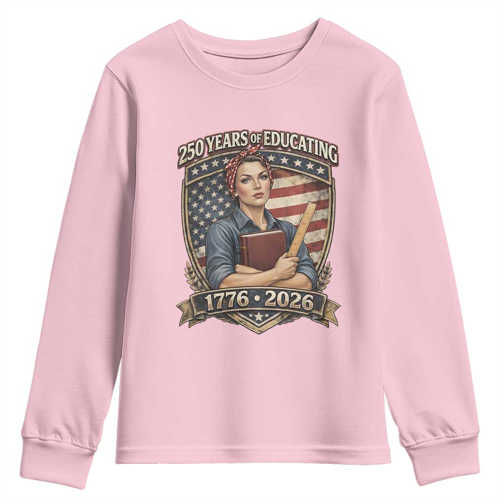 250 Years Of Educating America Youth Sweatshirt Proud Teacher Patriotic Gift