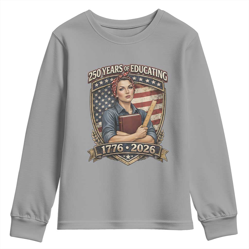 250 Years Of Educating America Youth Sweatshirt Proud Teacher Patriotic Gift