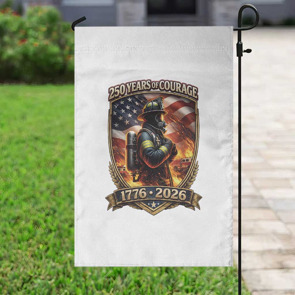 Firefighter USA 250th Anniversary Gift Garden Flag 250 Years Of Courage