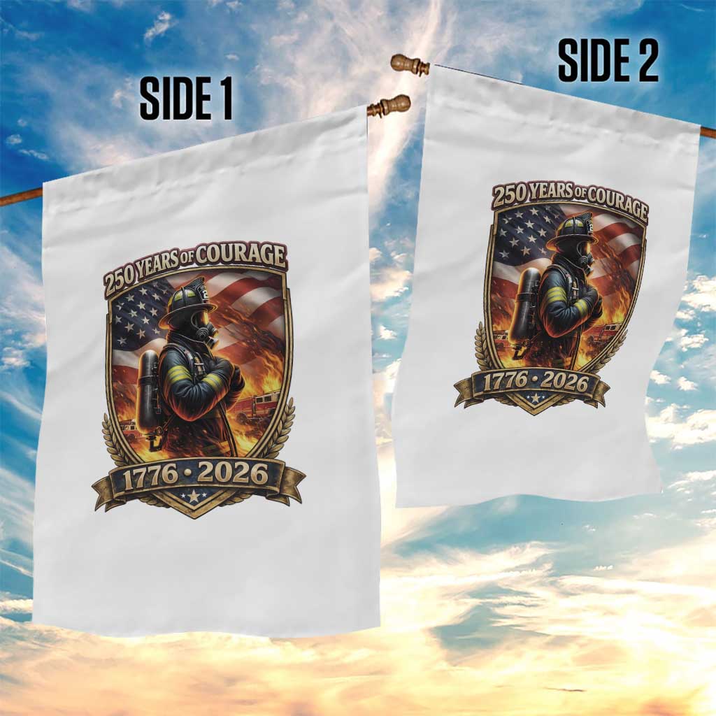 Firefighter USA 250th Anniversary Gift Garden Flag 250 Years Of Courage