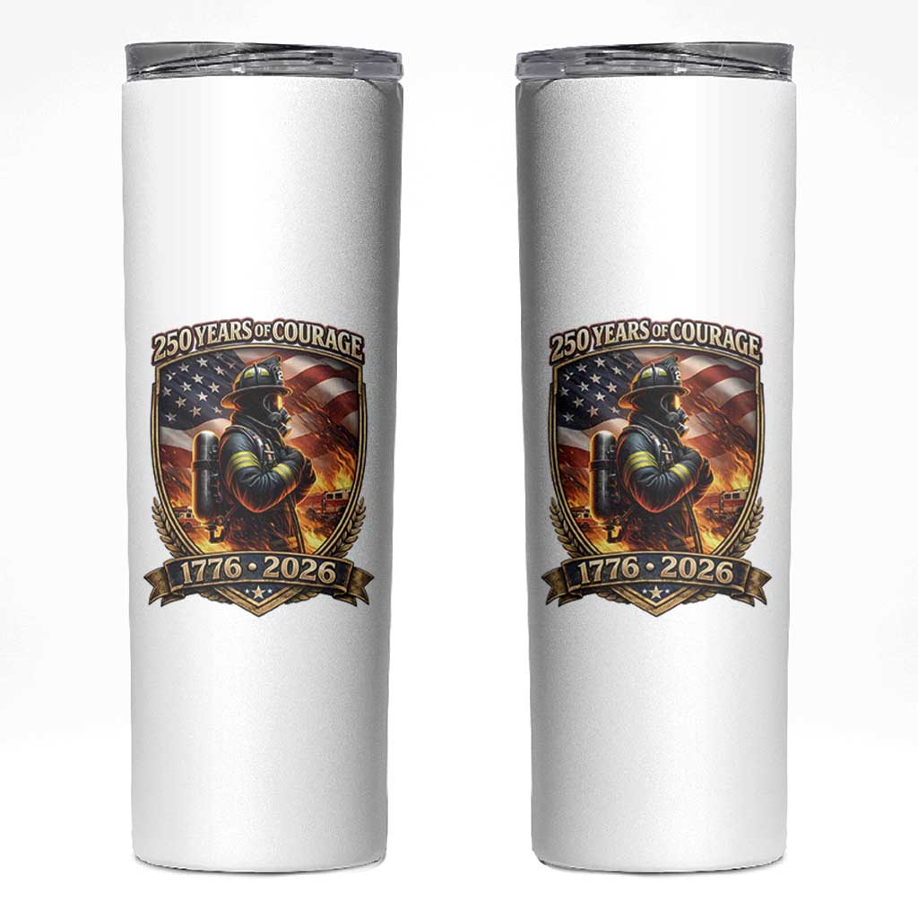 Firefighter USA 250th Anniversary Gift Skinny Tumbler 250 Years Of Courage