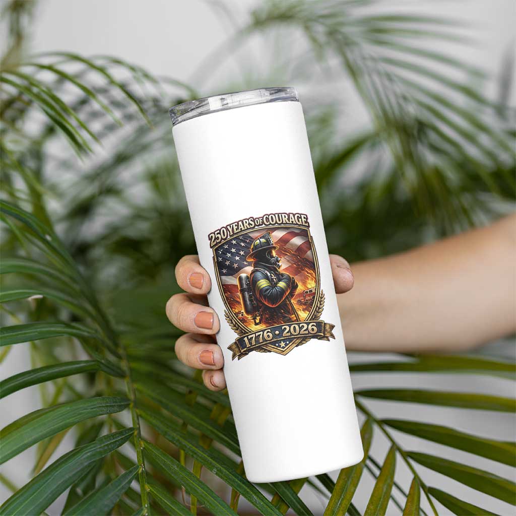 Firefighter USA 250th Anniversary Gift Skinny Tumbler 250 Years Of Courage