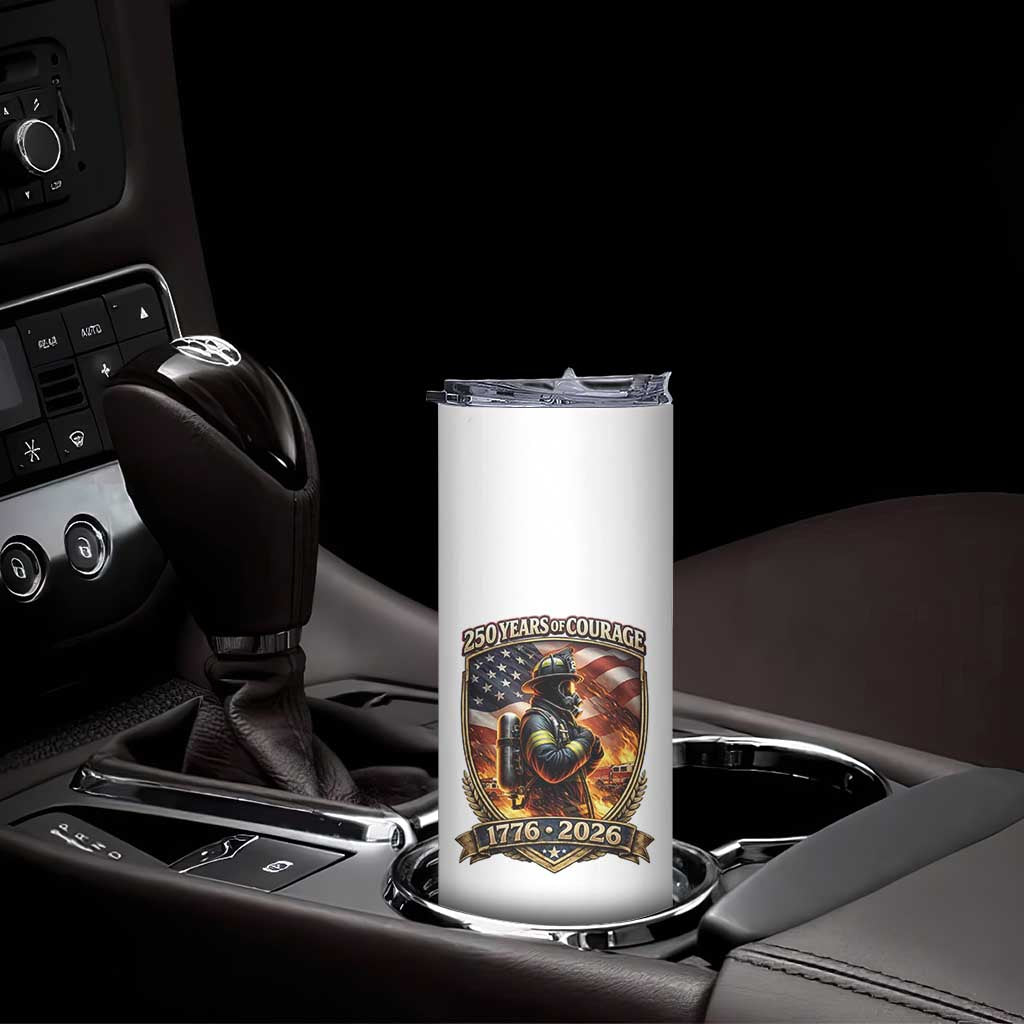 Firefighter USA 250th Anniversary Gift Skinny Tumbler 250 Years Of Courage