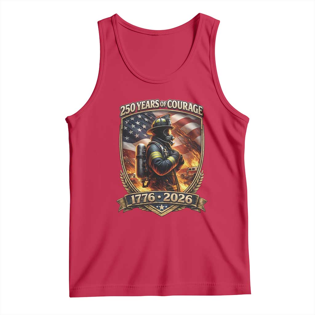 Firefighter USA 250th Anniversary Gift Tank Top 250 Years Of Courage