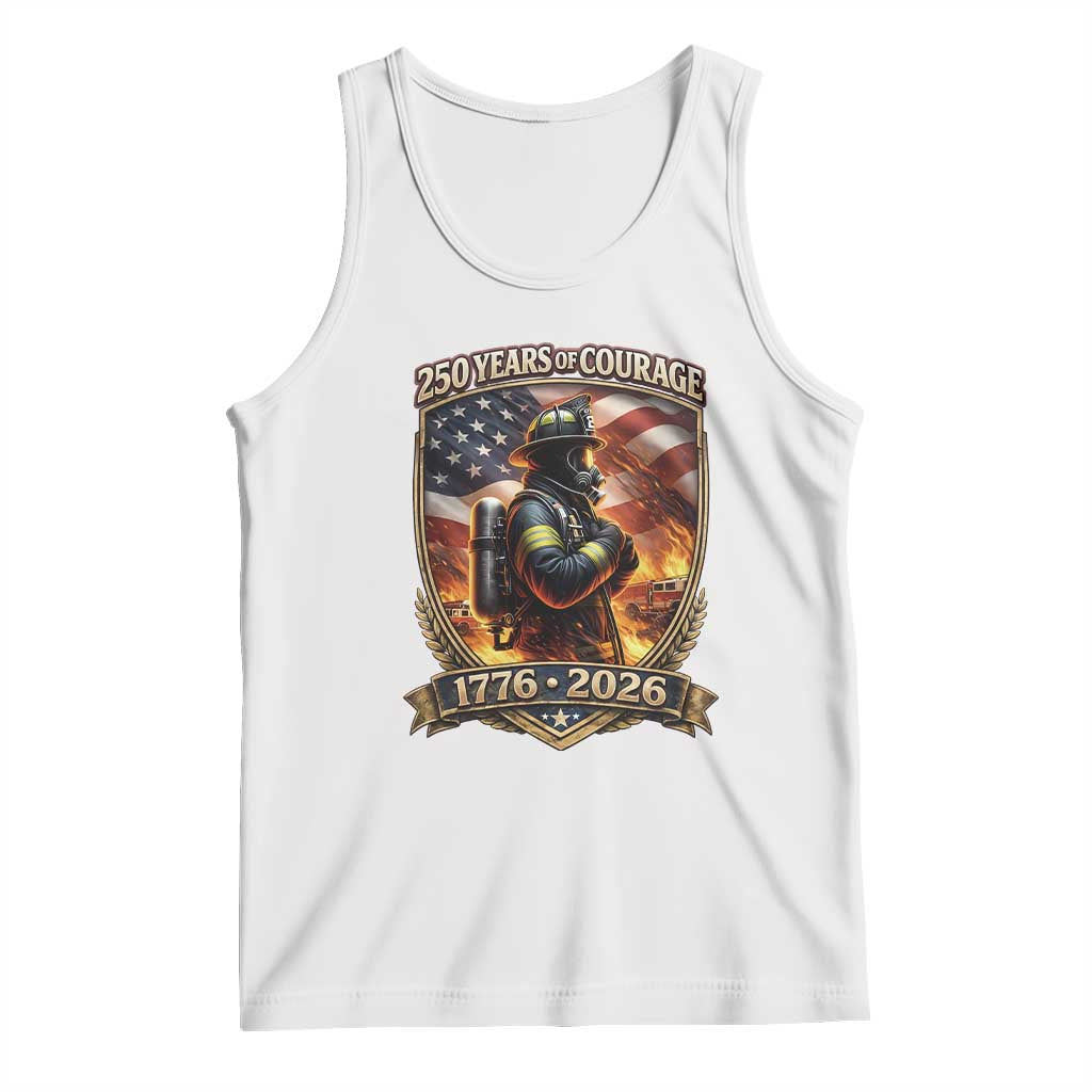 Firefighter USA 250th Anniversary Gift Tank Top 250 Years Of Courage