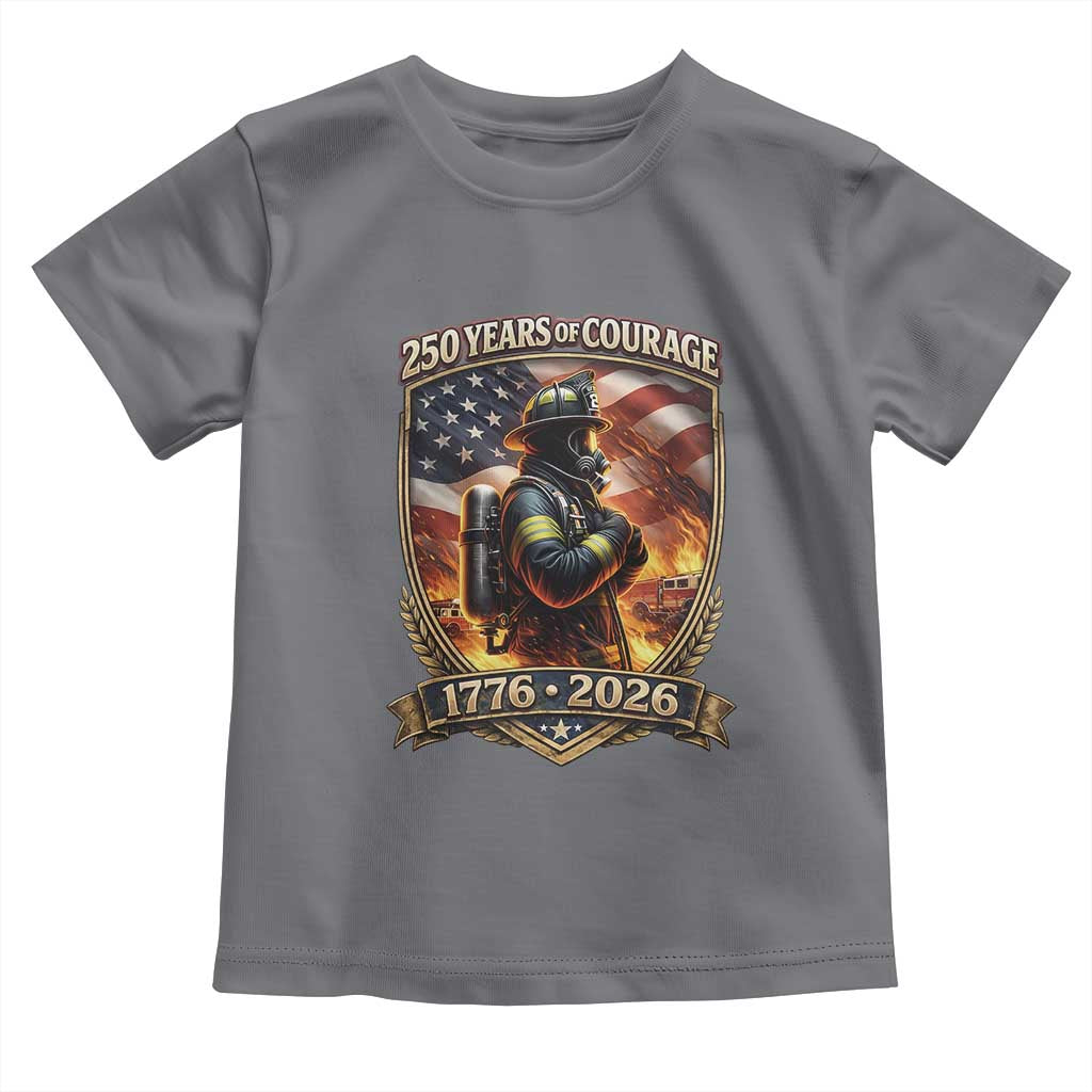 Firefighter USA 250th Anniversary Gift Toddler T Shirt 250 Years Of Courage