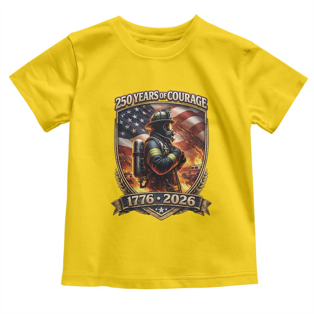 Firefighter USA 250th Anniversary Gift Toddler T Shirt 250 Years Of Courage
