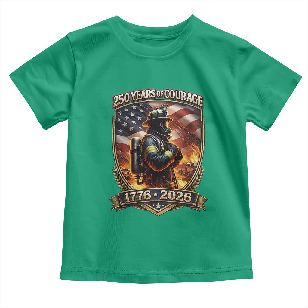 Firefighter USA 250th Anniversary Gift Toddler T Shirt 250 Years Of Courage