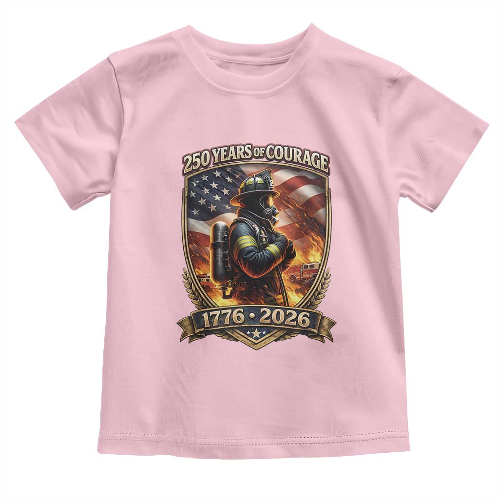 Firefighter USA 250th Anniversary Gift Toddler T Shirt 250 Years Of Courage