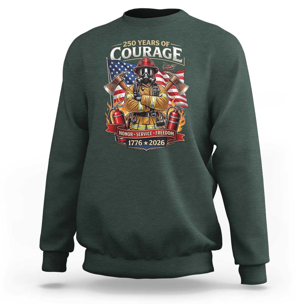 Patriotic Firefighter 250 Years Of Courage USA Anniversary Gift Sweatshirt