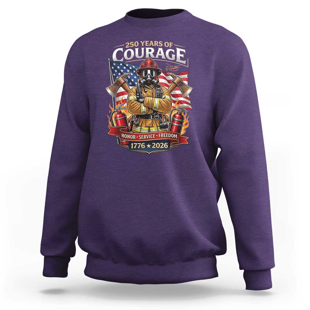 Patriotic Firefighter 250 Years Of Courage USA Anniversary Gift Sweatshirt